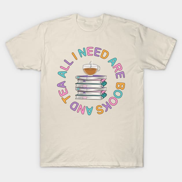 All I need Are Books And Tea T-Shirt by Designoholic